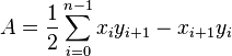 A = \frac{1}{2} \sum_{i = 0}^{n - 1} x_i y_{i + 1} - x_{i + 1} y_i\,