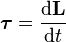 \boldsymbol{\tau}=\frac{\mathrm{d}\mathbf{L}}{\mathrm{d}t}