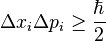 \Delta x_i \Delta p_i \geq \frac{\hbar}{2}