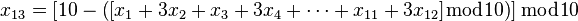 x_{13} = \left[10- \big({[x_1 + 3x_2 + x_3 + 3x_4 + \cdots + x_{11} + 3x_{12}] \bmod 10}\big)\right] \bmod 10 