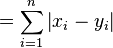 = \sum_{i=1}^n \left| x_i - y_i \right|