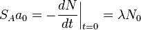  S_A a_0 = - \frac{dN}{dt}\bigg|_{t=0} = \lambda N_0 