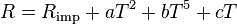 R = R_\text{imp} + a T^2 + b T^5 + cT \,