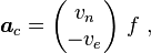 \boldsymbol{ a}_c = \begin{pmatrix} v_n \\ -v_e\end{pmatrix}\ f\ , 