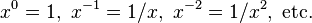 x^0 = 1,\ x^{-1} = 1/x,\ x^{-2} = 1/x^2,\text{ etc.}