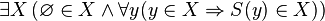 \exist X \left (\varnothing \in X \and \forall y (y \in X \Rightarrow S(y) \in X)\right )