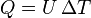 Q = U \, \Delta T \quad