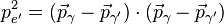 p_{e'}^2 = (\vec{p}_\gamma - \vec{p}_{\gamma'}) \cdot (\vec{p}_\gamma - \vec{p}_{\gamma'})