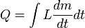 Q = \int L\frac{dm}{dt}dt \,\!