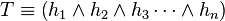 T \equiv \left( h_1 \wedge h_2 \wedge h_3 \cdots \wedge h_n \right)