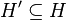 H' \subseteq H