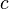 c \!