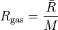 R_{\rm gas} = \frac{\bar{R}}{M}