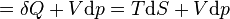 = \delta Q +V\mathrm{d}p = T\mathrm{d}S + V\mathrm{d}p \!