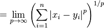 = \lim_{p \to \infty} \left( \sum_{i=1}^n \left| x_i - y_i \right|^p \right)^{1/p}