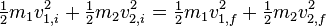 \begin{matrix}\frac{1}{2}\end{matrix} m_1 v_{1,i}^2
+ \begin{matrix}\frac{1}{2}\end{matrix} m_2 v_{2,i}^2
= \begin{matrix}\frac{1}{2}\end{matrix} m_1 v_{1,f}^2
+ \begin{matrix}\frac{1}{2}\end{matrix} m_2 v_{2,f}^2 \,