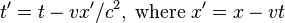 t^\prime = t-vx^\prime/c^2,\; \mathrm{where}\; x^\prime = x - vt