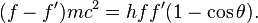 (f-f')mc^2 = hff'(1-\cos{\theta}) .\,