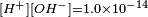 \scriptstyle[H^+][OH^-] = 1.0 \times 10^{-14}