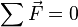  \sum \vec F = 0 