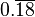 0.\overline{1}\overline{8}