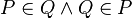 P\in Q\wedge Q\in P