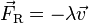 \vec{F}_{\rm R} = - \lambda \vec{v}