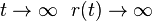 t \rightarrow \infty \ \ r(t) \rightarrow \infty