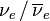 \nu_e \, / \, \overline{\nu}_e