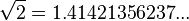 \sqrt{2} = 1.41421356237 ...\,