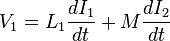  V_1 = L_1 \frac{dI_1}{dt} + M \frac{dI_2}{dt} 