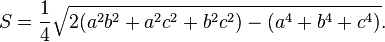 S = \frac{1}{4} \sqrt{2(a^2 b^2+a^2c^2+b^2c^2)-(a^4+b^4+c^4)}.