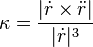 \kappa = \frac{|\dot{r} \times \ddot{r}|}{|\dot{r}|^3}
