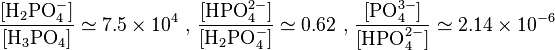  \frac{[\mbox{H}_2\mbox{PO}_4^-]}{[\mbox{H}_3\mbox{PO}_4]}\simeq 7.5\times10^4 \mbox{ , }\frac{[\mbox{HPO}_4^{2-}]}{[\mbox{H}_2\mbox{PO}_4^-]}\simeq 0.62 \mbox{ , } \frac{[\mbox{PO}_4^{3-}]}{[\mbox{HPO}_4^{2-}]}\simeq 2.14\times10^{-6}