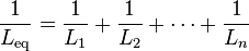  \frac{1}{L_\mathrm{eq}} = \frac{1}{L_1} + \frac{1}{L_2} + \cdots +  \frac{1}{L_n}