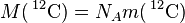 M(\,^{12}\mbox{C}) = N_A m(\,^{12}\mbox{C})