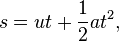 s = ut + \frac{1}{2}a t^2,