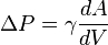 \Delta P=\gamma \frac{dA}{dV}