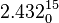 2.432_0^{15}
