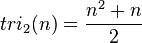 tri_2(n)=\frac {n^2+n}{2}