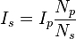 I_s = I_p \frac{N_p}{N_s} 