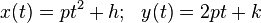 x(t) = pt^2 + h; \ \ y(t) = 2pt + k \,