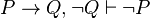 P \rightarrow Q, \lnot Q \vdash \lnot P