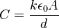 C = \frac{k \epsilon_0 A}{d}
