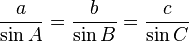 \frac{a}{\sin A}=\frac{b}{\sin B}=\frac{c}{\sin C}