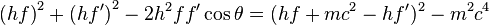 \left(h f\right)^2 + \left(h f'\right)^2 - 2h^2 ff'\cos{\theta} = (hf + mc^2-hf')^2 -m^2c^4 \,