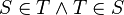 S\in T\wedge T\in S