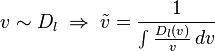 v \sim D_l\; \Rightarrow \; \tilde{v} = \frac{1}{\int \frac{D_l(v)}{v} \, dv}