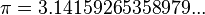 \pi = 3.14159265358979...\,