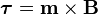 \boldsymbol{\tau} = \mathbf{m} \times \mathbf{B}